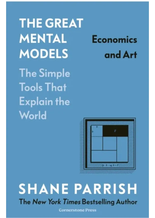 Shane Parrish - The Great Mental Models: Economics and Art