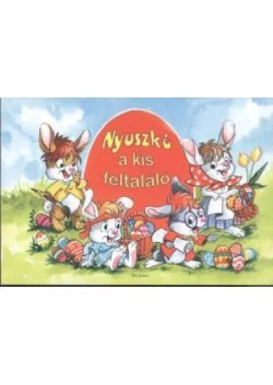NYUSZKÓ A KIS FELTALÁLÓ