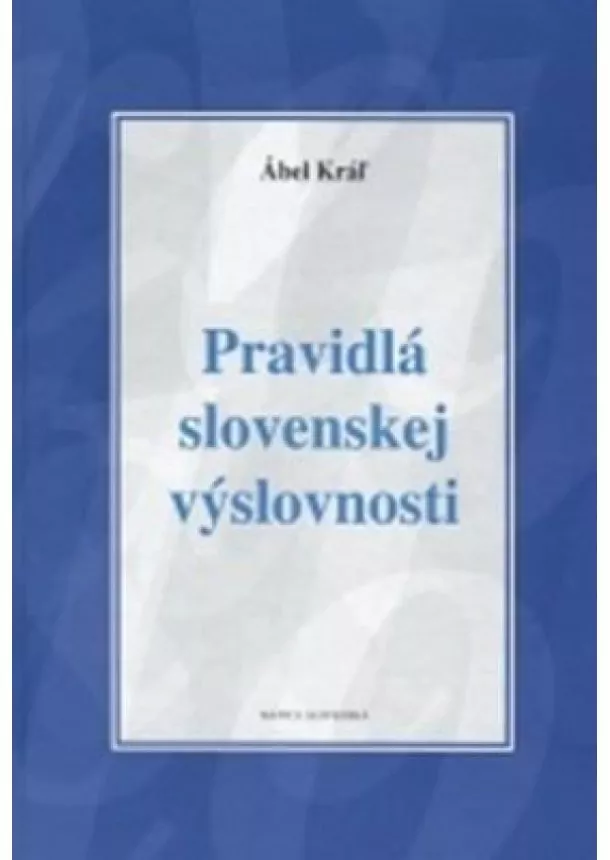 Ábel Kráľ - Pravidlá slovenskej výslovnosti, 3. vydanie