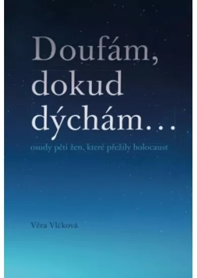 Doufám, dokud dýchám...