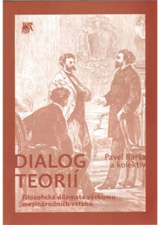 Pavel Barša  - Dialog teorií - Filozofická dilemata výzkumu mezinárodních vztahů