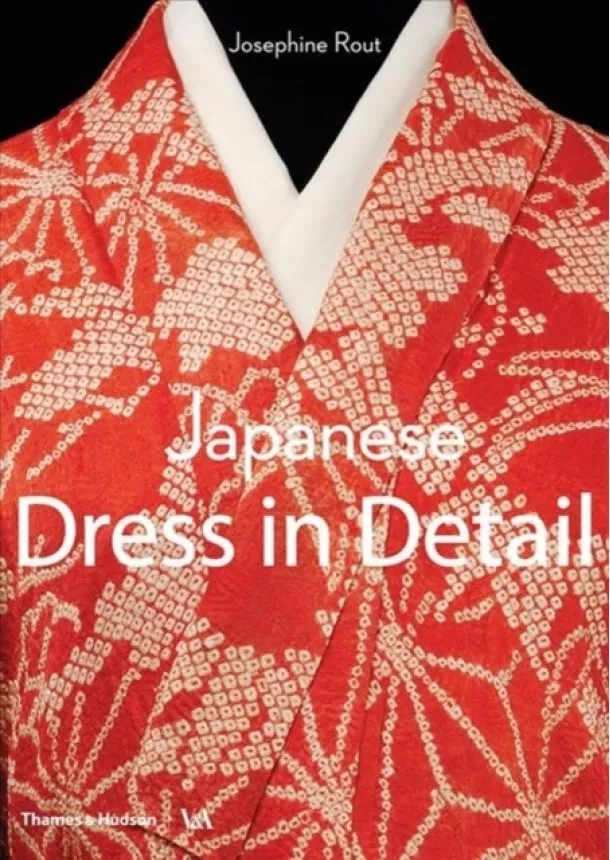 Josephine Rout, Anna Jackson - Japanese Dress in Detail
