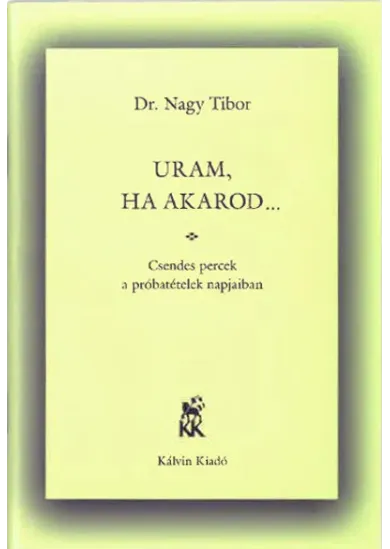 Uram, ha akarod… - Csendes percek a próbatételek napjaiban