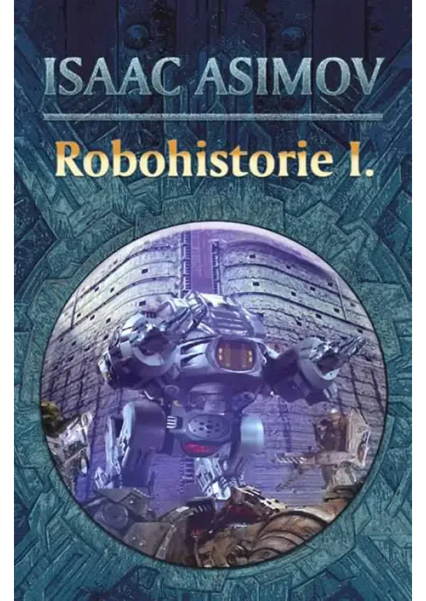 Isaac Asimov - Robohistorie I.