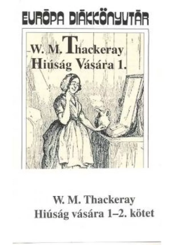 W. M. Thackeray - HIÚSÁG VÁSÁRA 1-2.
