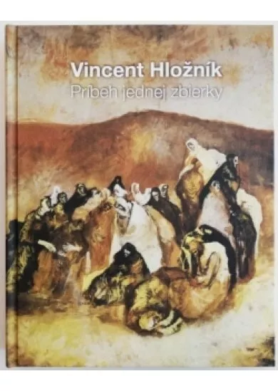 Vincent Hložník - Príbeh jednej zbierky