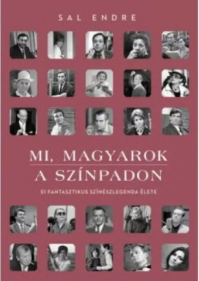 Mi, magyarok a színpadon - Mi, magyarok a színpadon