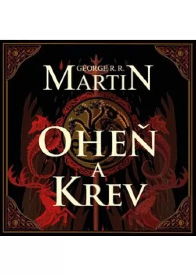 Oheň a krev (3x Audio na CD - MP3) - Historie targaryenských králů v Západozemí I.