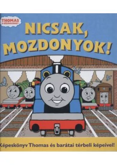 NICSAK, MOZDONYOK!
