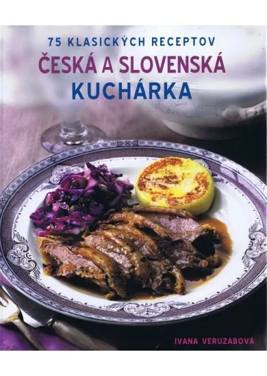 Česká a Slovenská kuchárka - 75 klasických receptov