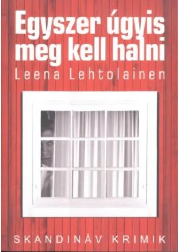 LEENA LEHTOLAINEN - EGYSZER ÚGYIS MEG KELL HALNI