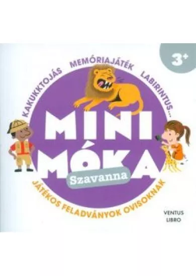 Mini móka: Szavanna /Játékos feladványok ovisoknak - kakukktojás, memóriajáték, labirintus