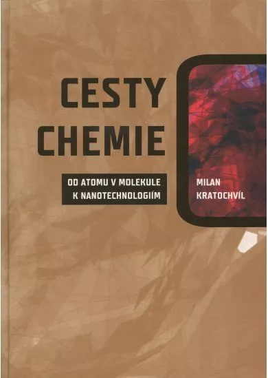 Cesty chemie od atomu v molekule k nanotechnologiím