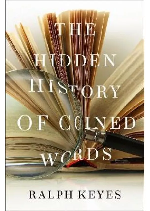 The Hidden History of Coined Words