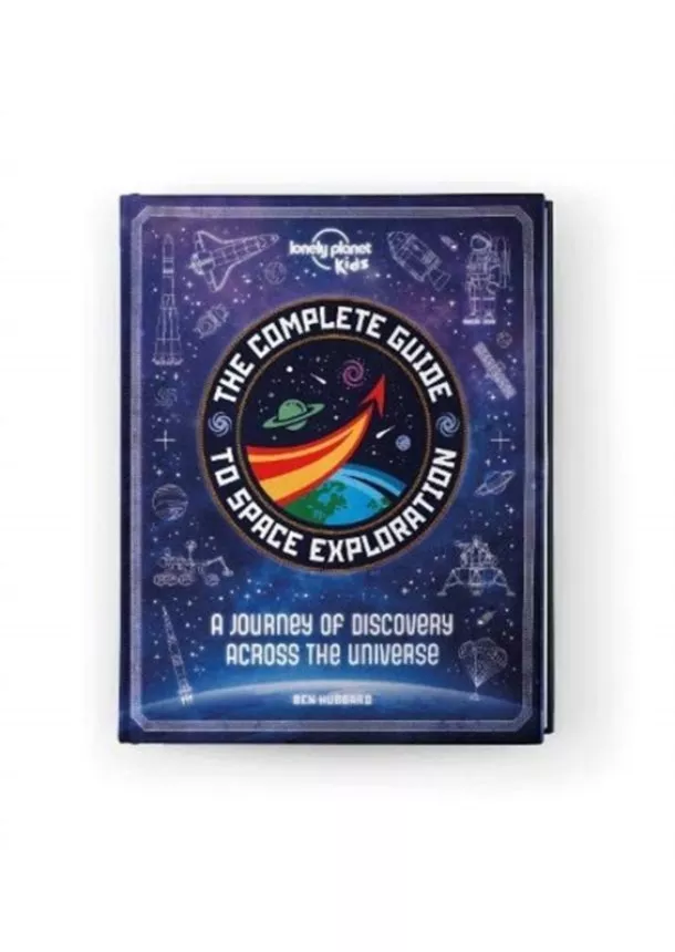  Lonely Planet Kids, Ben Hubbard - The Complete Guide to Space Exploration