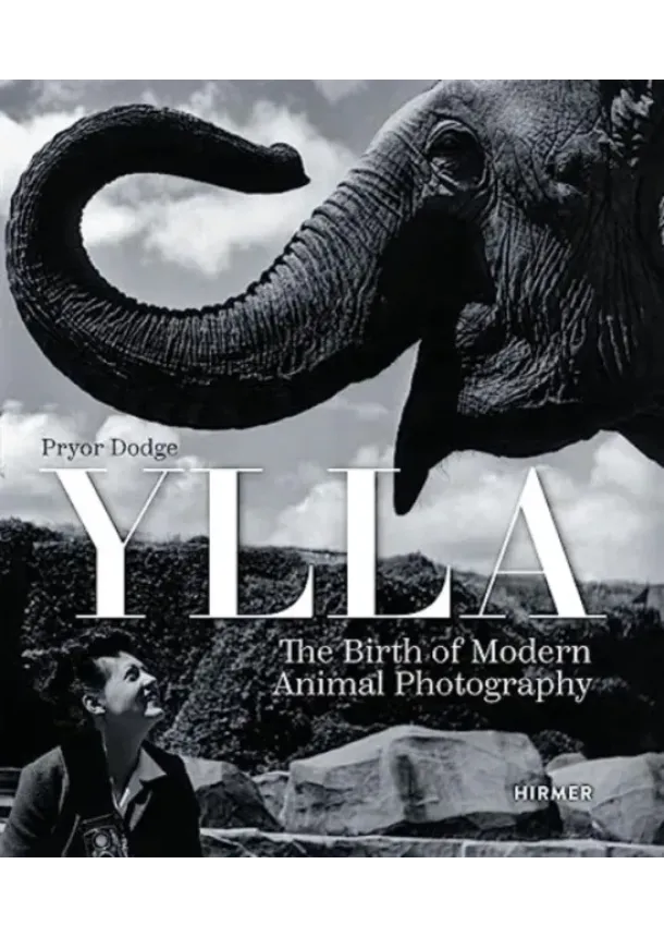 Pryor Dodge - Ylla: The Birth of Modern Animal Photography