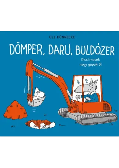 Dömper, daru, buldózer
