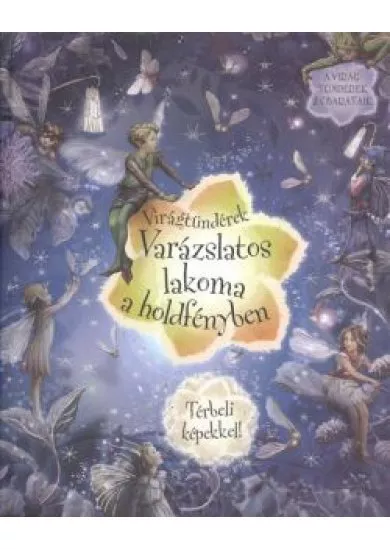VARÁZSLATOS LAKOMA A HOLDFÉNYBEN /A VIRÁGTÜNDÉREK ÉS BARÁTAIK