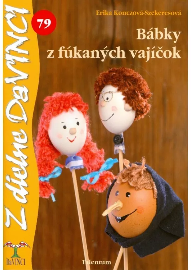 Erika Konczová-Szekeresová - Bábky z fúkaných vajíčok - DaVINCI 79