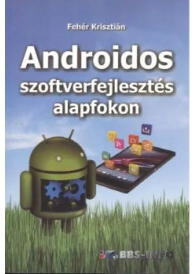Androidos szoftverfejlesztés alapfokon