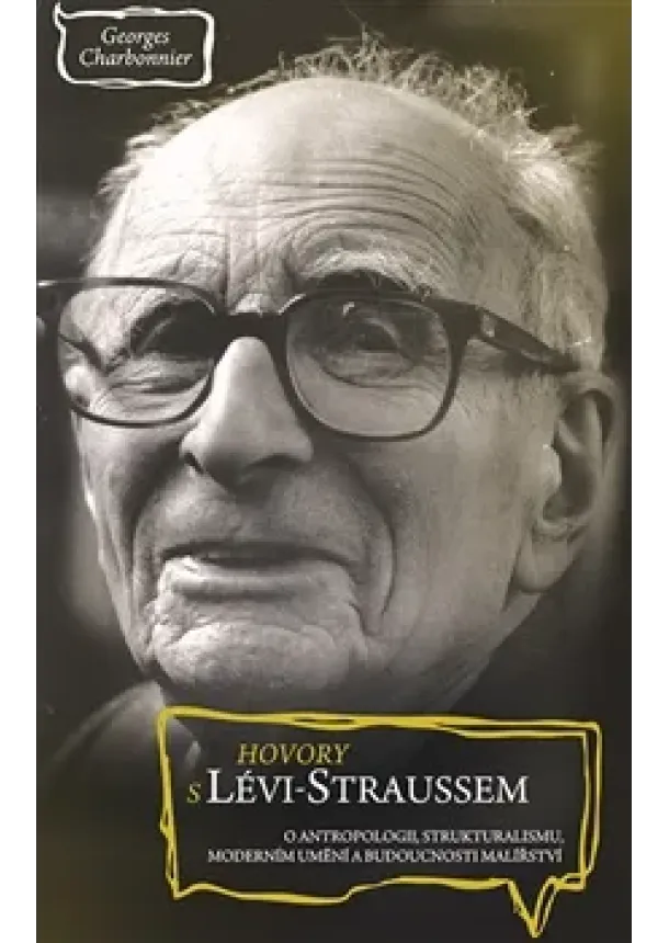 Georges Charbonnier, Claude Lévi-Strauss - Hovory s Lévi-Straussem o antropologii, strukturalismu, moderním umění a budoucnosti malířství