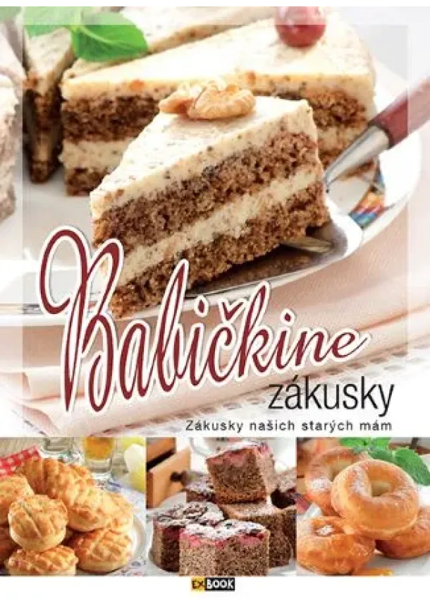 Babičkine zákusky - Zákusky našich starých mám