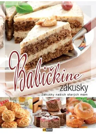 Babičkine zákusky - Zákusky našich starých mám