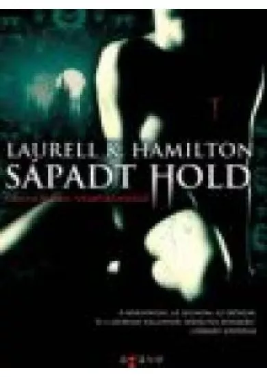 SÁPADT HOLD/ ANITA BLAKE, VÁMPÍRVADÁSZ 08.