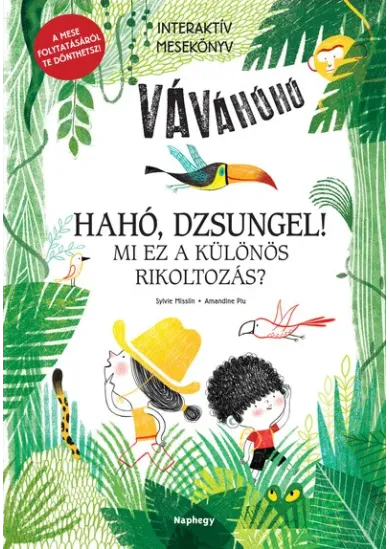 Hahó, dzsungel! - Mi ez a különös rikoltozás?  - Interaktív mesekönyv - A mese folytatásáról te dönthetsz!