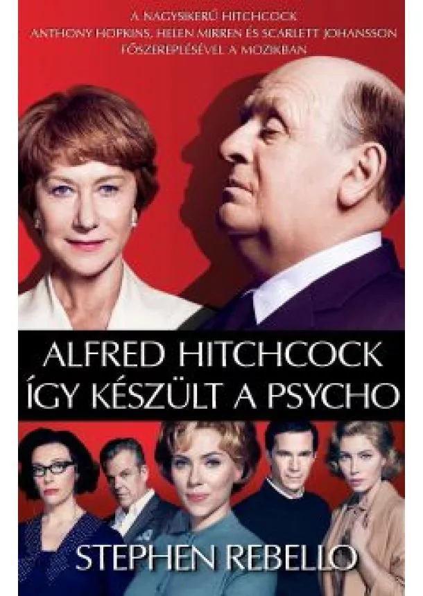 STEPHEN REBELLO - ALFRED HITCHCOCK - ÍGY KÉSZÜLT A PSYCHO