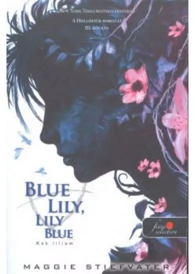Blue Lily, Lily Blue - Kék liliom /Hollófiúk 3.