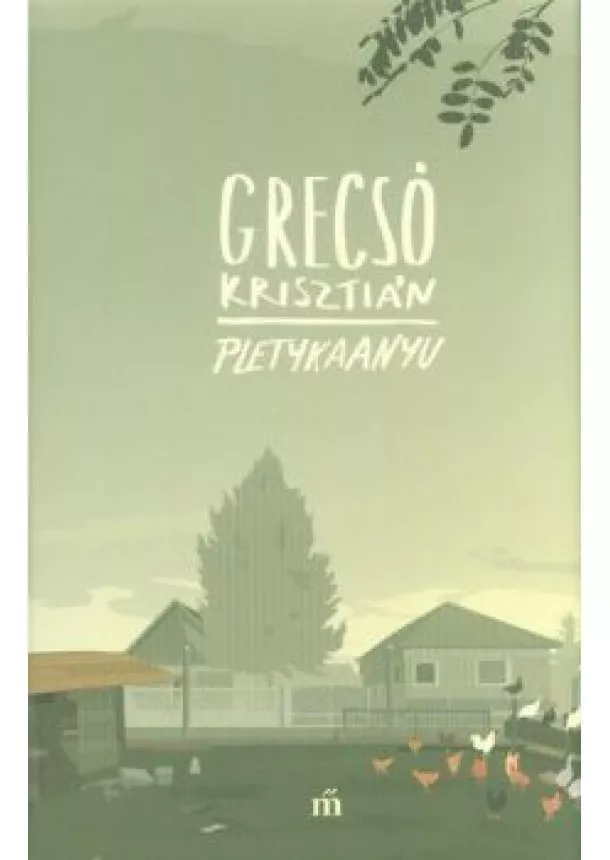 Grecsó Krisztián - Pletykaanyu (3. kiadás)
