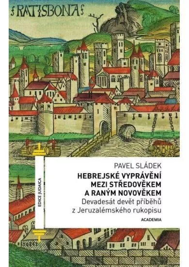 Hebrejské vyprávění mezi středověkem a raným novověkem - Devadesát devět příběhů z Jeruzalémského rukopisu