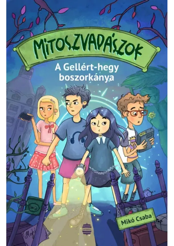 Mikó Csaba - Mítoszvadászok 1. - A Gellért-hegy boszorkánya