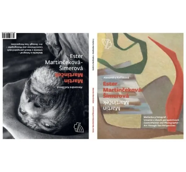 Alexandra Kočišková - Ester Martinčeková-Šimerová / Martin Martinček - Maliarka a fotograf – Umenie v dvoch perspektívach / Painter and Photographer – Art Through Two Perspectives