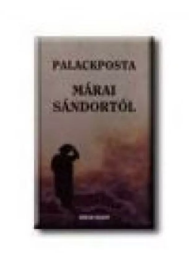 VÁLOGATÁS - PALACKPOSTA MÁRAI SÁNDORTÓL