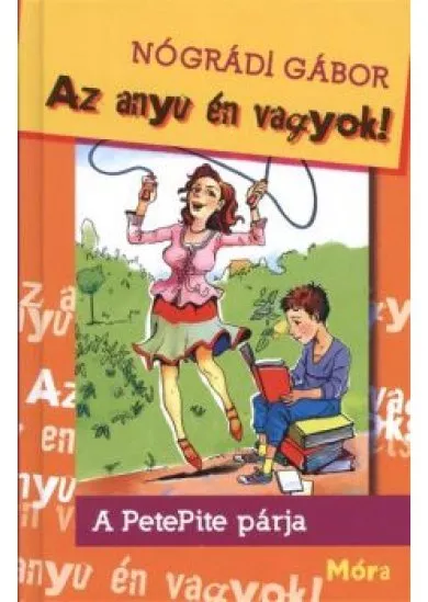 AZ ANYU ÉN VAGYOK! (A PETEPITE PÁRJA)