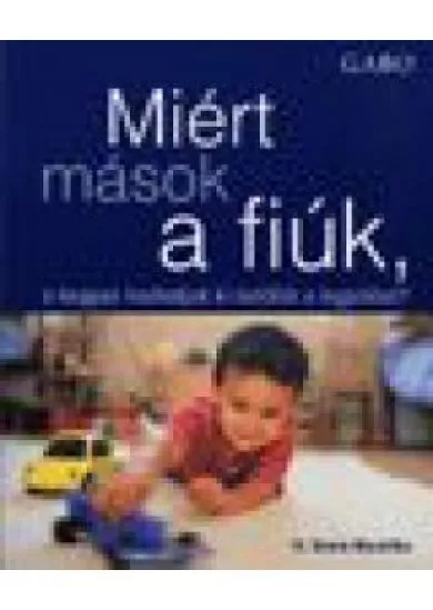 MIÉRT MÁSOK A FIÚK, ÉS HOGYAN HOZHATJUK KI BELŐLÜK A LEGJOBB