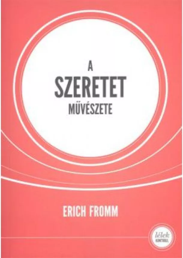 Erich Fromm - A szeretet művészete /Lélek kontroll