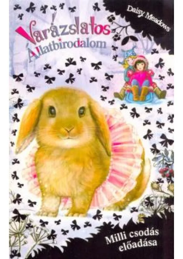 Daisy Meadows - Varázslatos állatbirodalom (extra kiadás) /Milli csodás előadása