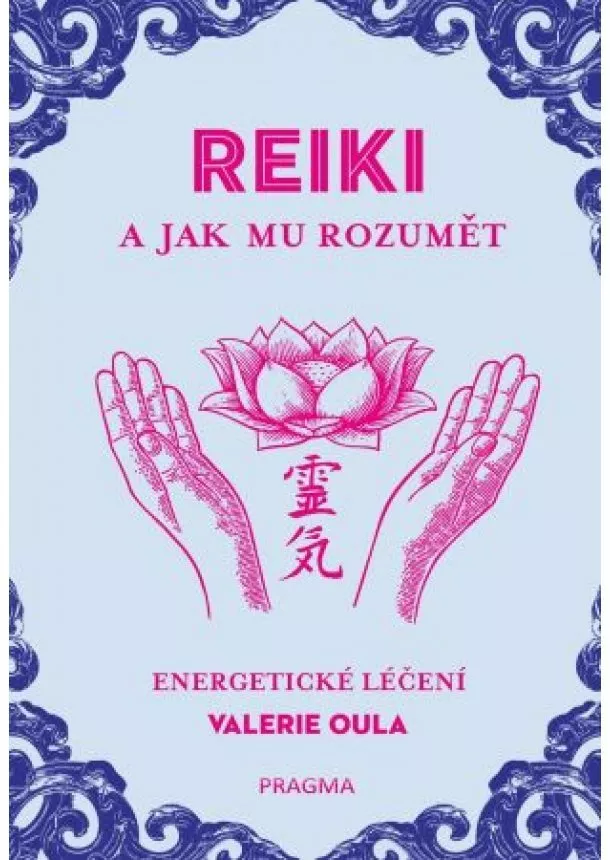 Valerie Oula - REIKI a jak mu rozumět
