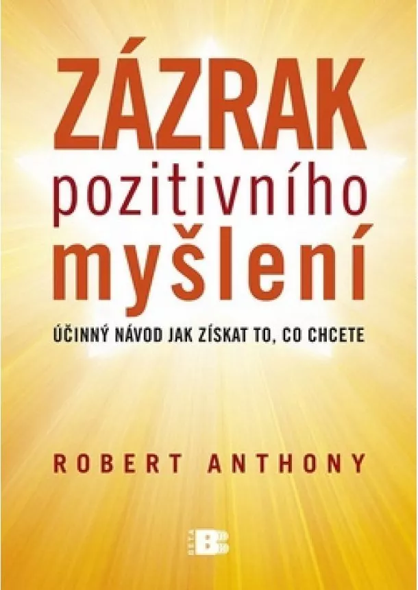 Robert Anthony  - Zázrak pozitivního myšlení