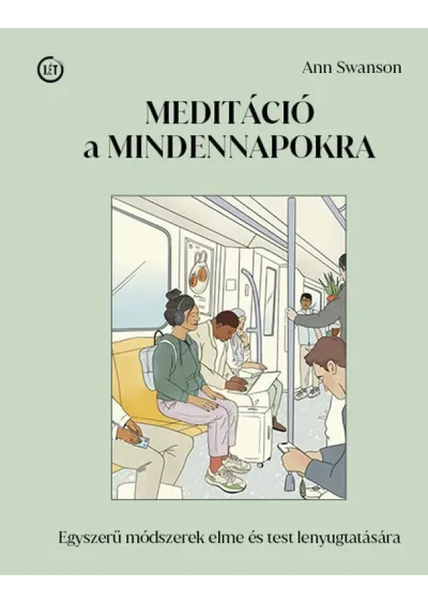 Ann Swanson - Meditáció a mindennapokra - Egyszerű módszerek elme és test lenyugtatására