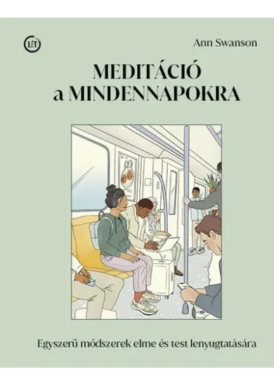 Meditáció a mindennapokra - Egyszerű módszerek elme és test lenyugtatására