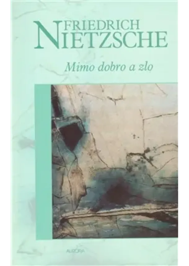 Friedrich Nietzsche - Mimo dobro a zlo - Předehra k filosofii budoucnosti