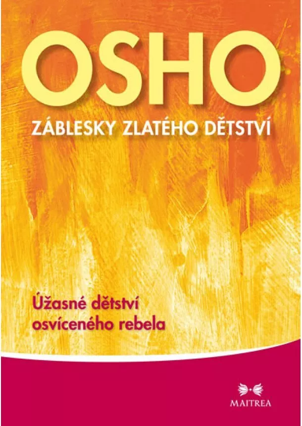 Osho - Záblesky zlatého dětství - Úžasné dětství osvíceného rebela