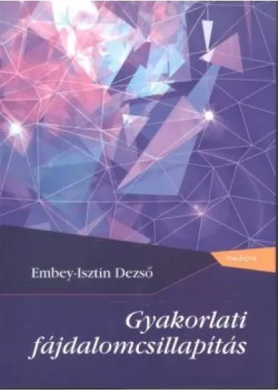GYAKORLATI FÁJDALOMCSILLAPÍTÁS