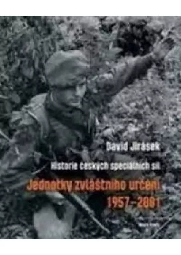 David Jirásek - Jednotky zvláštního určení 1957-2001 - Historie českých speciálních sil II. díl