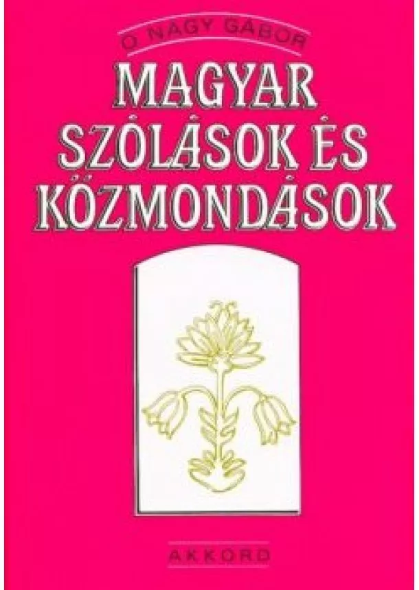 O. Nagy Gábor - Magyar szólások és közmondások (12. kiadás)