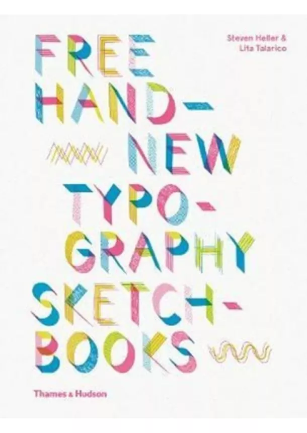 Steven Heller, Lita Talarico - Free Hand New Typography Sketchbooks